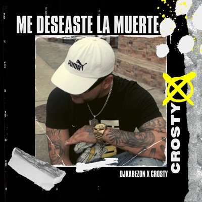 ME DESEASTE LA MUERTE (feat. CROSTY) - Single
