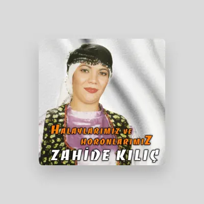 Listen to Zahide Kılıç, watch music videos, read bio, see tour dates & more!