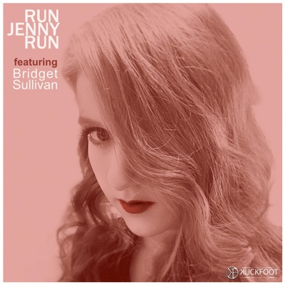 Run Jenny Run (feat. Bridget Sullivan) [Bridget Sullivan version] - Single
