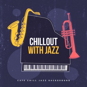 Chillout with Jazz