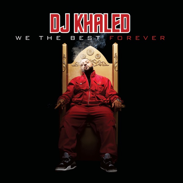 We the Best Forever - DJ Khaled