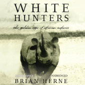White Hunters: The Golden Age of African Safaris - Brian Herne Cover Art