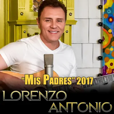 Mis Padres - Single - Lorenzo Antonio
