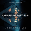 Running Up That Hill (A Deal With God) - Kurt Hugo Schneider & Madilyn Bailey