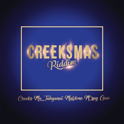 CREEKSMAS RIDDIM (feat. Jahyanaï, Maldone M'say & GWO) [Christmas riddim vol 1] - Single
