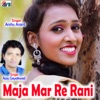 Maja Mar Re Rani - Single