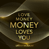 Love Money, Money Loves You: A Conversation With The Energy Of Money - Sarah McCrum
