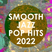 Smooth Jazz Pop Hits 2022 (Instrumental) artwork