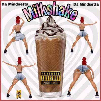 MilkShake (feat. Mindsetta Muzic & DJ Mindsetta) - Single