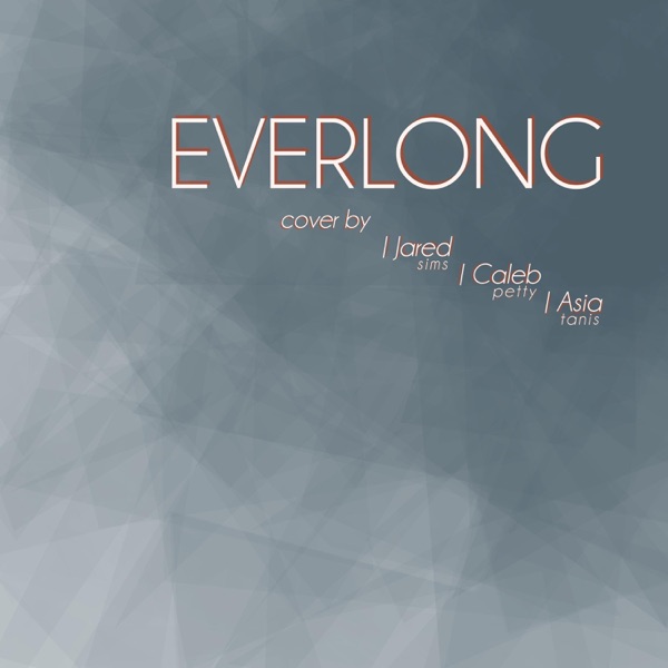 Everlong (feat. Caleb Petty & Asia Tanis)