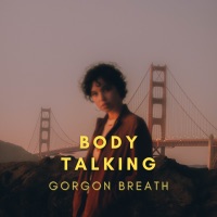 Body Talking - Single - Gorgon Breath
