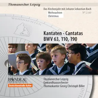 Johann Sebastian Bach: Cantatas / Kantaten BWV 63, BWV 110, BWV 190 (Das Kirchenjahr mit Bach: Weihnachten / The Liturgical Year with Bach: Christmas Vol. 2) by St Thomas's Boys Choir Leipzig, Gewandhausorchester, Georg Christoph Biller, Johann Sebastian Bach, Christoph Genz, Matthias Weichert, Stefan Kahle, Paul Bernewitz & Friedrich Praetorius album reviews, ratings, credits