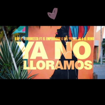 Ya No lloramos (feat. El Emperador, Des Young Jr & El Demo) - Single