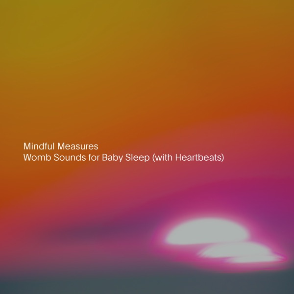 Wombs Sounds for Baby Sleep (with Heartbeats) - EP