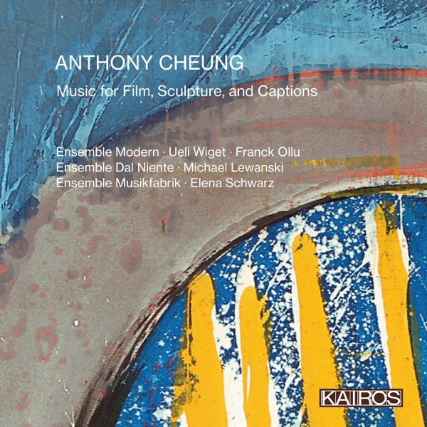 Anthony Cheung: Music for Film, Sculpture, and Captions (Live)