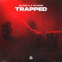 Trapped - Single - Blaze U & BTWOB