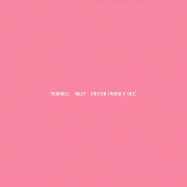 Pharrell Williams Ft Miley Cyrus - Doctor (Work It Out)