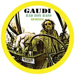 Bad Boy Bass Remixes - Gaudí Bad Boy Bass Remixes - Gaudí
