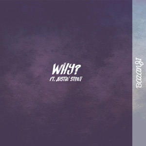 Why? (feat. Justin Stone)