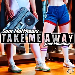 Take Me Away (feat. Mischa) - Single