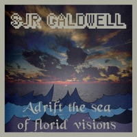 Adrift the Sea of Florid Visions - Single - SJR Caldwell
