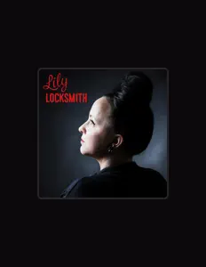Lily Locksmithを聴いたり、ミュージックビデオを鑑賞したり、経歴やツアー日程などを確認したりしましょう！