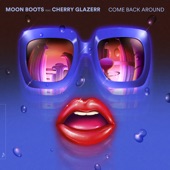 Moon Boots - Come Back Around (feat. Cherry Glazerr)