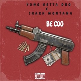Be Coo (feat. Shark Montana) Yung Getta Dro