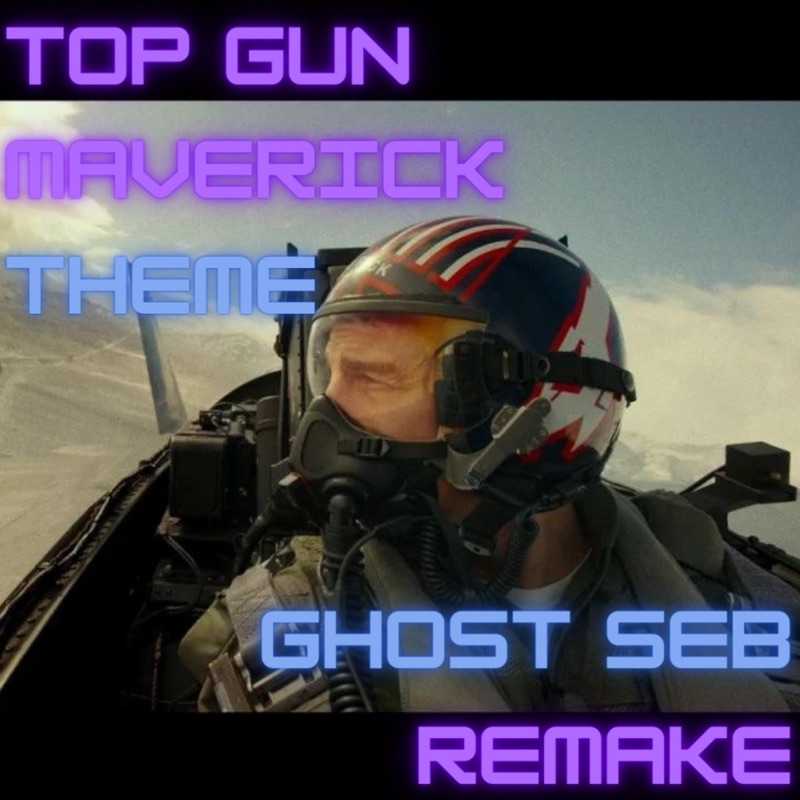 Top Gun Maverick Theme (Remake) Ghost Seb Song Lyrics, Music Videos