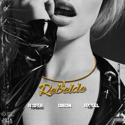 Rebelde (feat. Axxel OG & Orión Lee) - Single