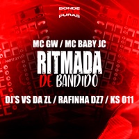 Ritmada de Bandido (feat. DJ VS DA ZL & MC Baby JC) - Single - MC GW, DJ Rafinha dz7 & DJ KS 011