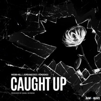 Caught Up (feat. R3N3G4D3) - Single - Webb-Hill, JordanCoco & Daniel Raymxnd