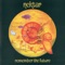 Remember The Future, Pt. 1 - Nektar lyrics