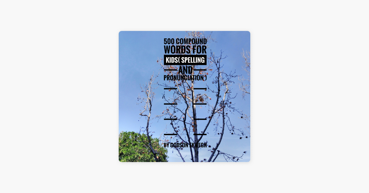 500 Compound Words For Kids Spelling And Pronunciation Unabridged On Apple Books
