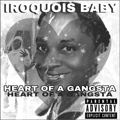 IROQUOIS BABY: Heart of a Gangsta (feat. Iroquois Baby)