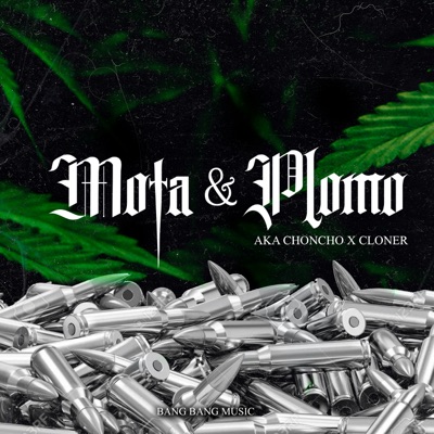 Mota & Plomo (feat. Cloner & AKA CHONCHO) - Single