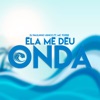 Ela Me Deu Onda (feat. MC Topre) - Single