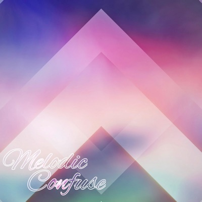 I Am Melodic Confuse (Original) - Single