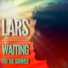 Lars - Waiting for the Summer