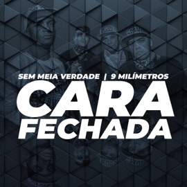 Cara Fechada Sem Meia Verdade & 9 Milimetros