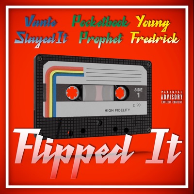 Flipped It (feat. VanteSlayedIt, Pocketbook Prophet & Young Fredrick) - Single