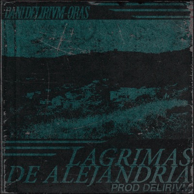Lágrimas de Alejandria (feat. orasio aka TheProcess) - Single
