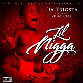 Lil N***a (feat. 1cell) Da Trigsta