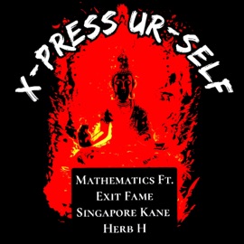 X-Press UR-self (feat. Exit Fame, Singapore Kane & Herb H) Mathematics