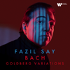 J. S. Bach: Goldberg Variations, BWV 988 - Fazil Say