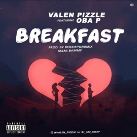 Breakfast (feat. Oba p) Valen pizzle