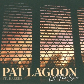 Let the Sun (feat. Harriis) Pat Lagoon
