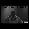 Until Then... - Single