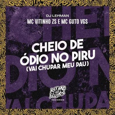 Cheio de Ódio no Piru (Vai Chupar Meu Pau) - Single