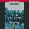 The Balkans : A Short History - Mark Mazower